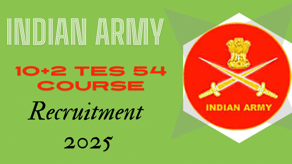 Indian Army 10+2 TES 54 Course Recruitment