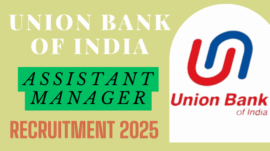 Union Bank Assistant Manager Recruitment 2025