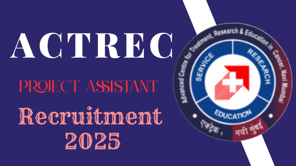 ACTREC Project Assistant Recruitment 2025